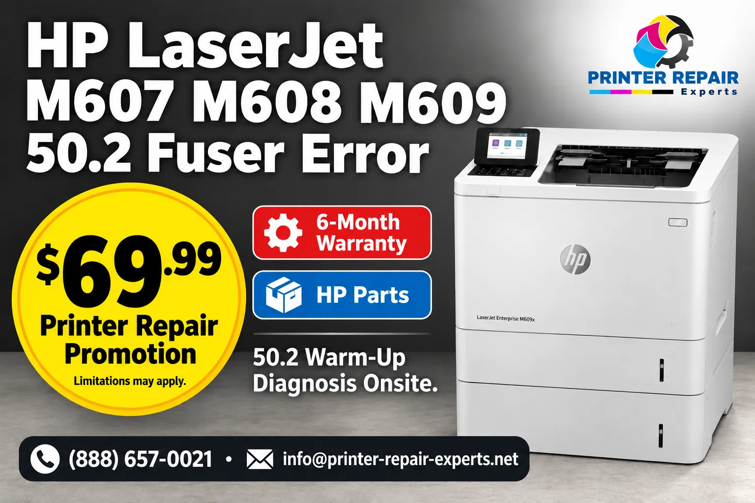HP LaserJet M607 M608 M609 50.2 Fuser Error repair promotion showing an HP LaserJet Enterprise M609x, $69.99 Printer Repair Promotion badge, 6-month warranty, and Printer Repair Experts contact details